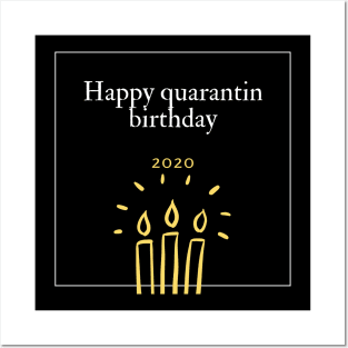 happy quarantin birthday 2020 shirt Posters and Art